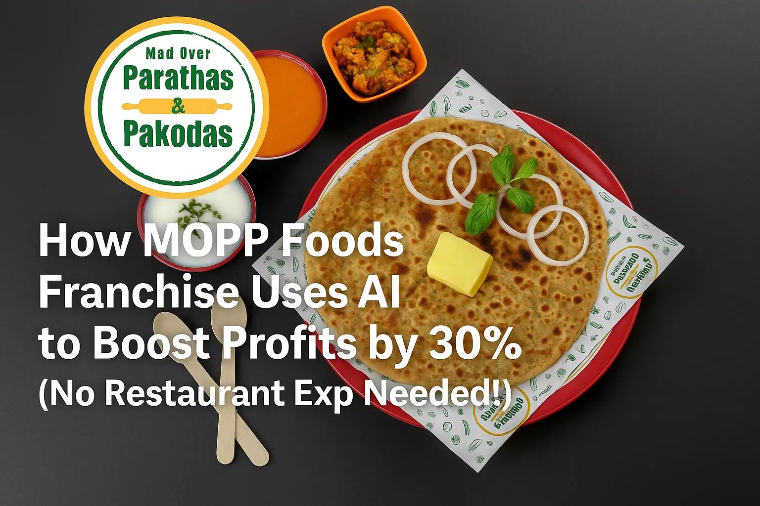 How MOPP Foods Franchise Uses AI to Boost Profits by 30% (No Restaurant Exp Needed!)