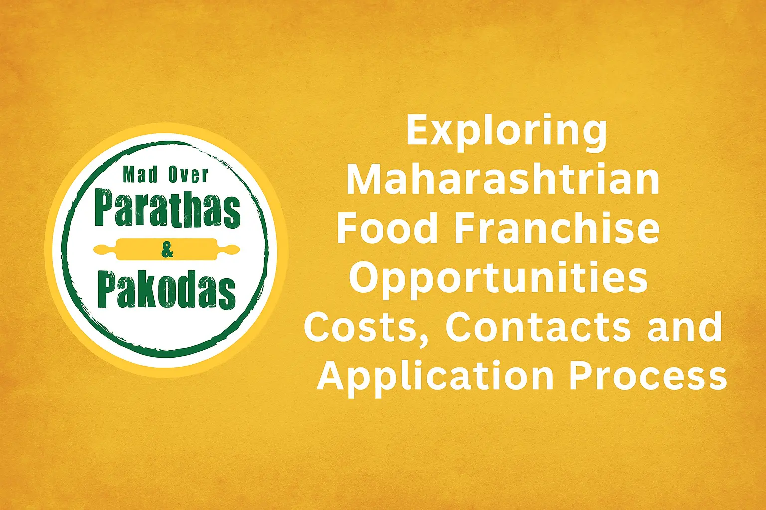 Exploring Maharashtrian Food Franchise Opportunities: Costs, Contacts, and Application Process